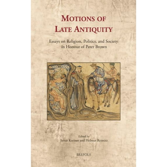 Cultural Encounters in Late Antiquity an Motions of Late Antiquity: Essays on Religion, Politics, and Society in Honour of Peter Brown, Book 20, (Hardcover)
