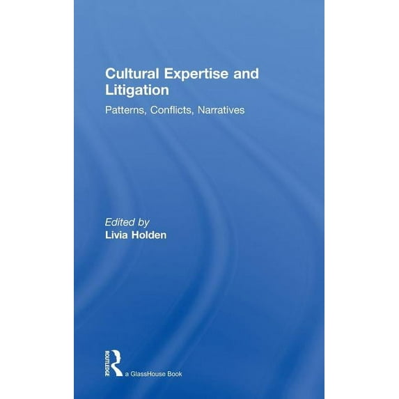 Cultural Expertise and Litigation: Patterns, Conflicts, Narratives, (Hardcover)