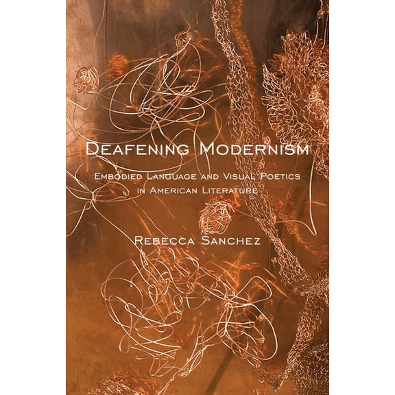 Cultural Front Deafening Modernism: Embodied Language and Visual Poetics in American Literature, Book 15, (Paperback)