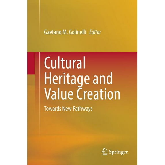 Cultural Heritage and Value Creation : Towards New Pathways