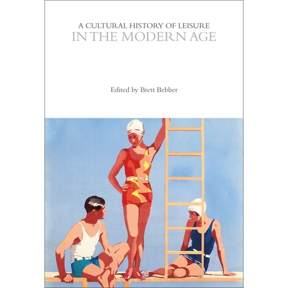 Cultural Histories A Cultural History of Leisure in the Modern Age, (Hardcover)
