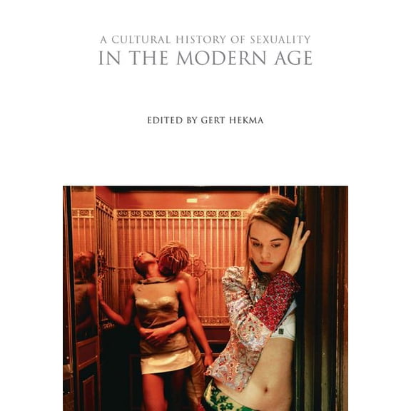 Cultural Histories A Cultural History of Sexuality in the Modern Age, (Hardcover)