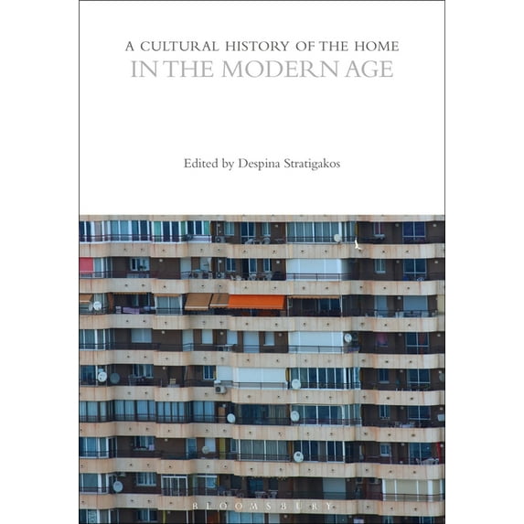Cultural Histories: A Cultural History of the Home in the Modern Age (Paperback)
