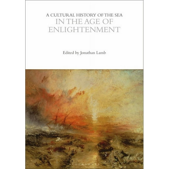 Cultural Histories: A Cultural History of the Sea in the Age of Enlightenment (Hardcover)