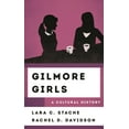 thumbnail image 1 of Cultural History of Television Gilmore Girls: A Cultural History, (Hardcover), 1 of 1