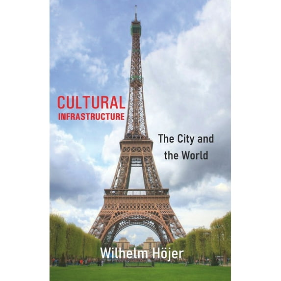 Cultural Infrastructure: The City and the World (Paperback) by Wilhelm Höjer