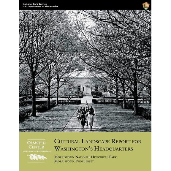 Cultural Landscape Report for Washington's Headquarters: Morristown National Historical Park, Morristown, New Jersey, (Paperback)