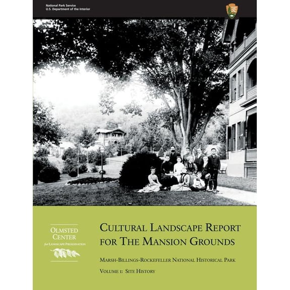 Cultural Landscape Report for the Mansion Grounds : Marsh-Billings-Rockefeller National Historical Park: Volume I: Site History