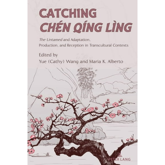 Cultural Media Studies Catching Chen Qing Ling; The Untamed and Adaptation, Production, and Reception in Transcultural Contexts, Book 5, (Paperback)