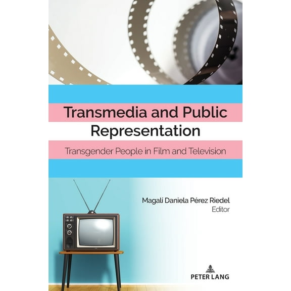 Cultural Media Studies Transmedia and Public Representation: Transgender People in Film and Television, Book 3, (Paperback)