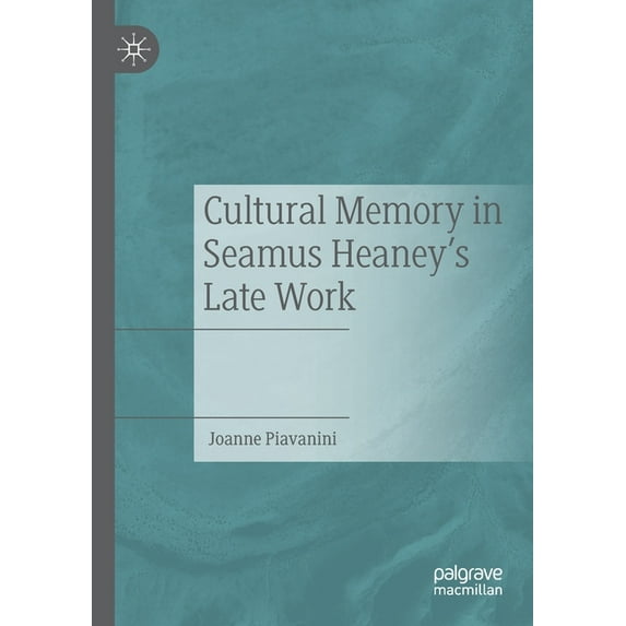 Cultural Memory in Seamus Heaney's Late Work, (Paperback)