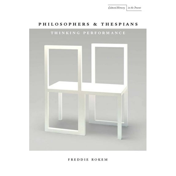 Cultural Memory in the Present Philosophers and Thespians: Thinking Performance, (Hardcover)