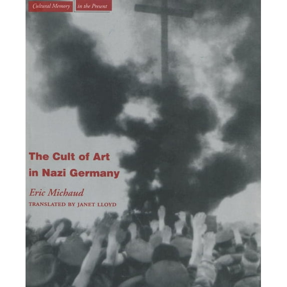 Cultural Memory in the Present: The Cult of Art in Nazi Germany (Hardcover)
