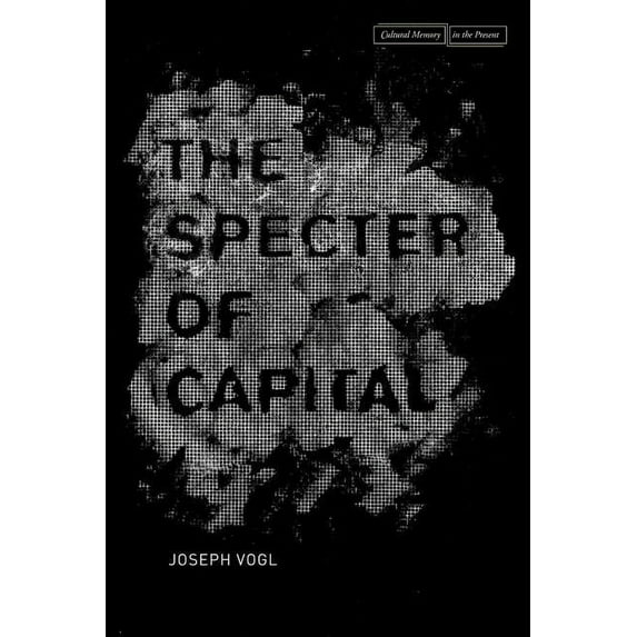 Cultural Memory in the Present The Specter of Capital, (Hardcover)