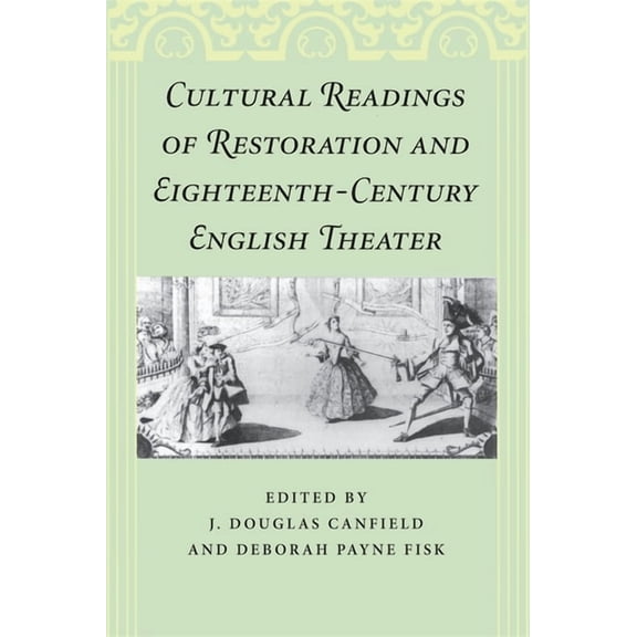 Cultural Readings of Restoration and Eighteenth-Century English Theater, (Paperback)