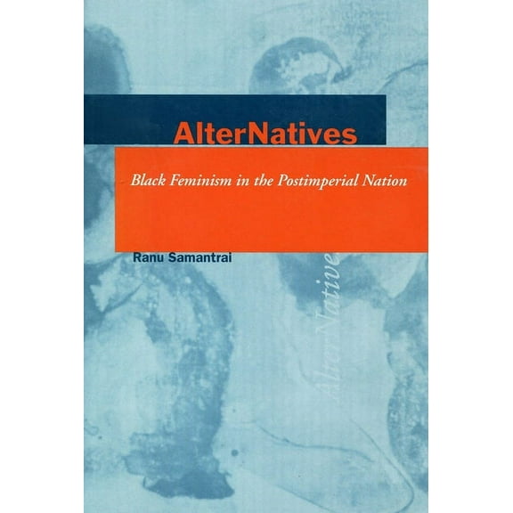 Cultural Sitings: AlterNatives : Black Feminism in the Postimperial Nation (Paperback)