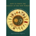 thumbnail image 1 of Pre-Owned How to Write the History of the New World: Histories, Epistemologies, and Identities in the Eighteenth-Century Atlantic World (Paperback) 0804746931 9780804746939, 1 of 1