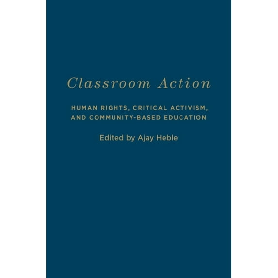 Cultural Spaces: Classroom Action: Human Rights, Critical Activism, and Community-Based Education (Hardcover)