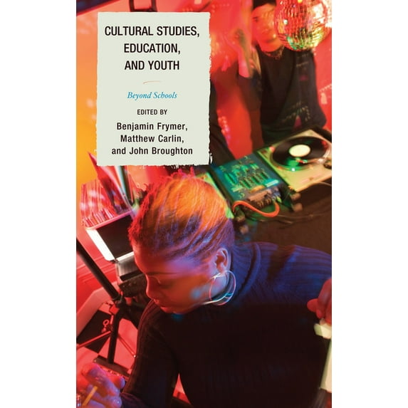 Cultural Studies, Education, and Youth: Beyond Schools, (Hardcover)