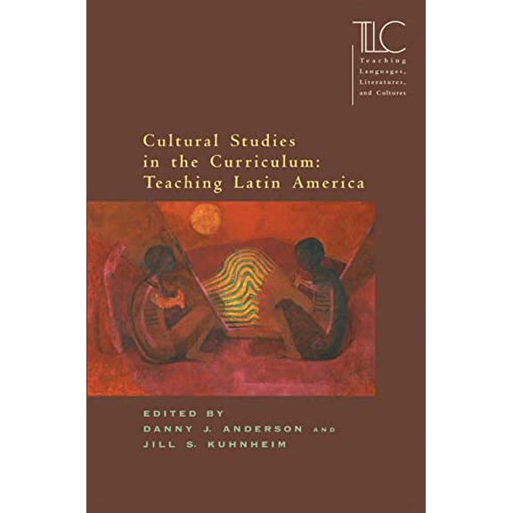 Pre-Owned Cultural Studies in the Curriculum: Teaching Latin America (Teaching Languages, Literatures, and Cultures), 9780873528030, 0873528034, Paperback, Illustrated edition