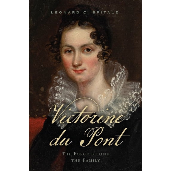 Cultural Studies of Delaware and the Eastern Shore: Victorine du Pont : The Force behind the Family (Hardcover)