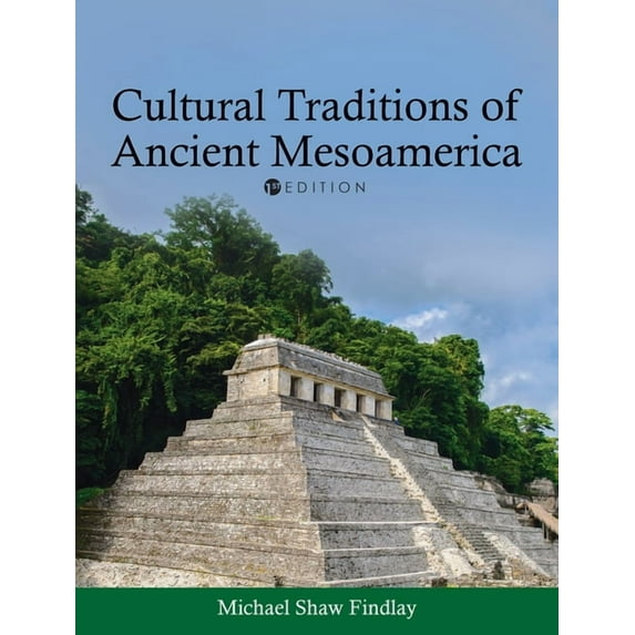 Cultural Traditions of Ancient Mesoamerica, (Hardcover)