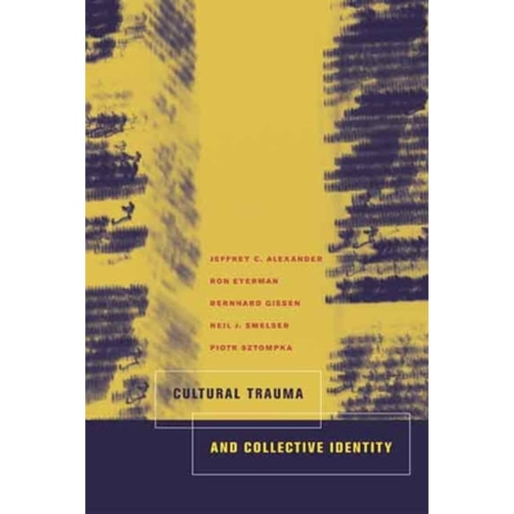 Pre-Owned Cultural Trauma and Collective Identity (Paperback) 0520235959 9780520235953