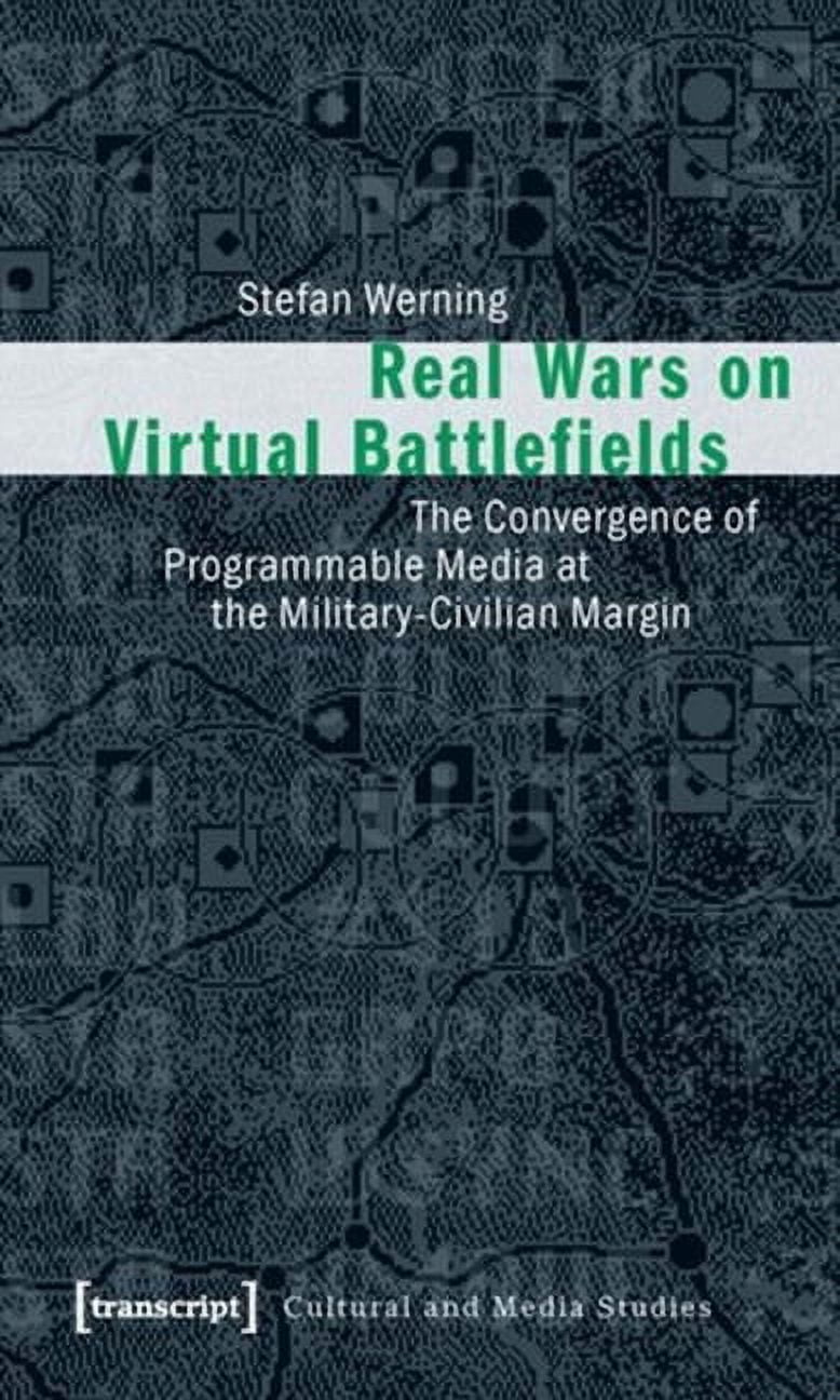 Wars Without Battlefields Real Wars on Virtual Battlefields: The Convergence of Programmable ...