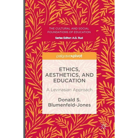 Cultural and Social Foundations of Educa Ethics, Aesthetics, and Education: A Levinasian Approach, (Hardcover)