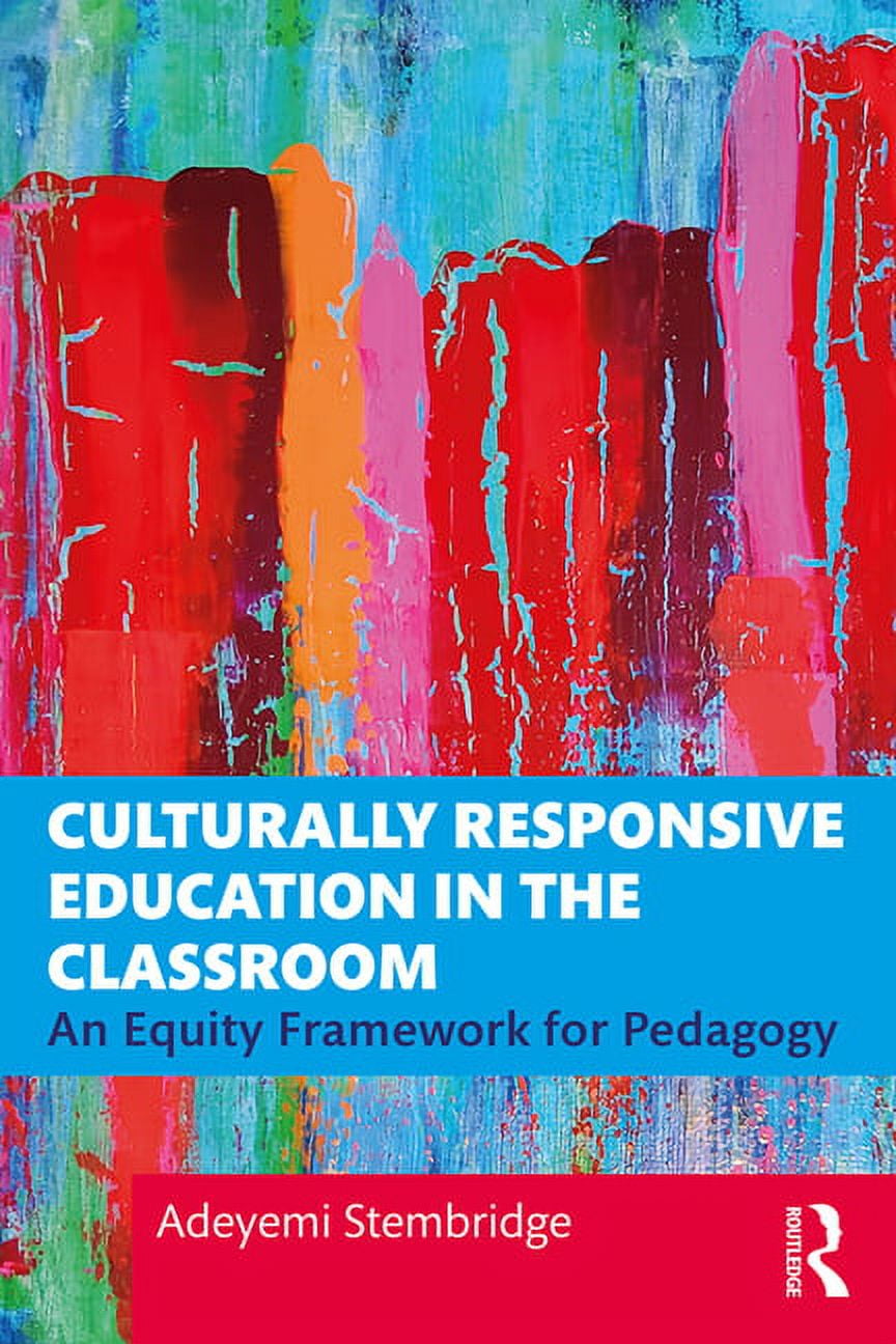 Culturally Responsive Education in the Classroom: An Equity Framework for Pedagogy, (Paperback)