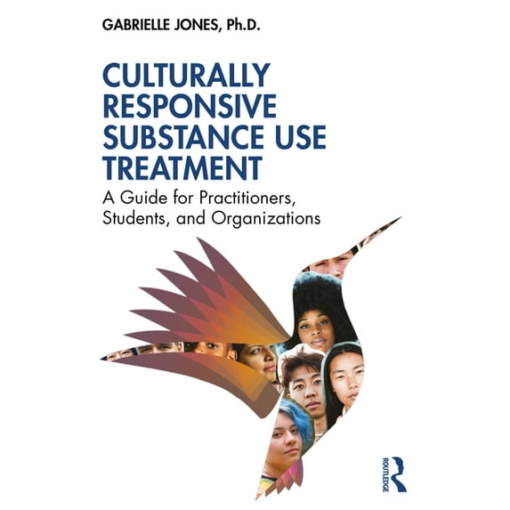 Culturally Responsive Substance Use Treatment: A Guide for Practitioners, Students, and Organizations, (Paperback)