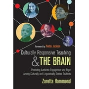 Culturally Responsive Teaching and the Brain : Promoting Authentic Engagement and Rigor Among Culturally and Linguistically Diverse Students