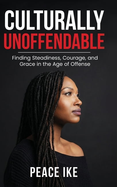 Culturally Unoffendable: Finding Steadiness, Courage, and Grace in the Age of Offense, (Hardcover)