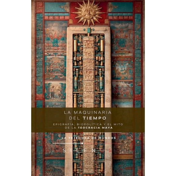 Culturas del Mundo La Maquinaria del Tiempo: Teocracia Maya, (Paperback)