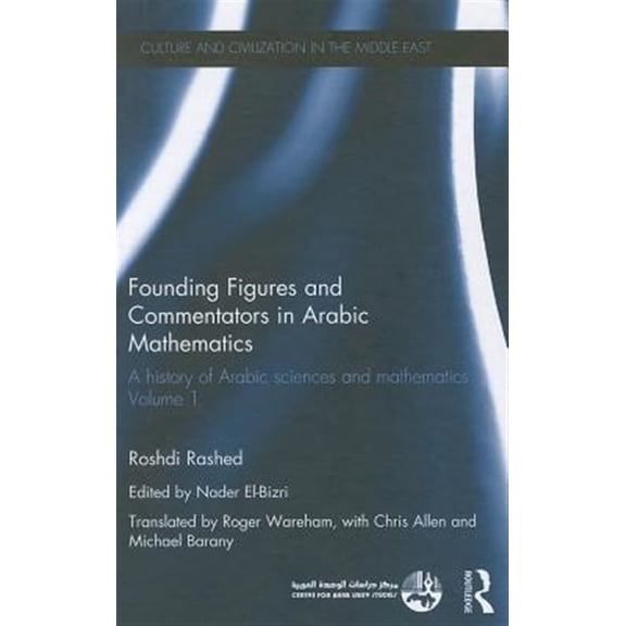 Pre-Owned Culture and Civilization in the Middle E Founding Figures and Commentators in Arabic Mathematics: A History of Arabic Sciences and Mathematics Volume 1, (Hardcover)