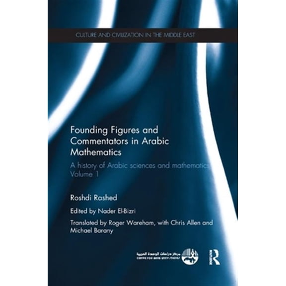 Pre-Owned Culture and Civilization in the Middle E Founding Figures and Commentators in Arabic Mathematics: A History of Arabic Sciences and Mathematics Volume 1, (Paperback)