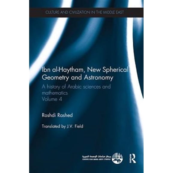 Pre-Owned Culture and Civilization in the Middle E Ibn al-Haytham, New Astronomy and Spherical Geometry: A History of Arabic Sciences and Mathematics Volume 4, (Paperback)