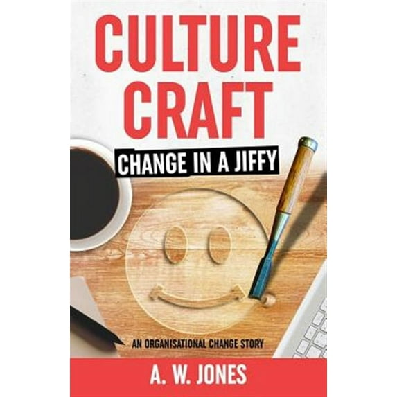 Culture Craft : Change in a Jiffy: An Organisational Change Story (Paperback)