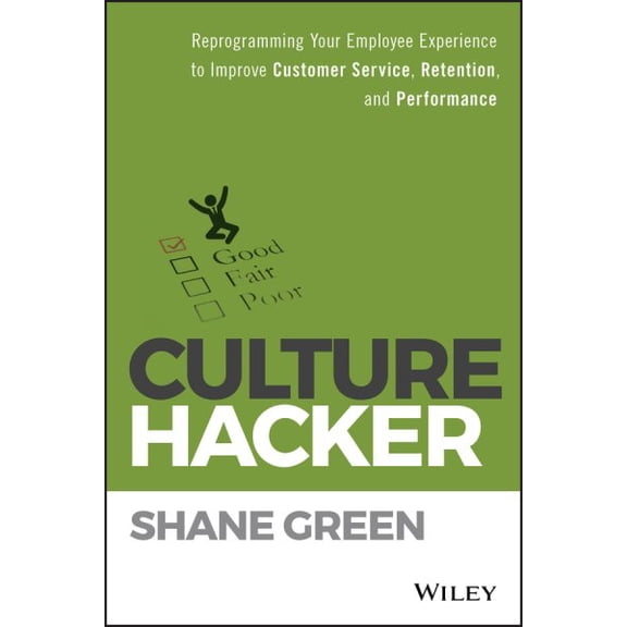 Pre-Owned Culture Hacker: Reprogramming Your Employee Experience to Improve Customer Service, Retention, and Performance (Hardcover) 1119405726 9781119405726