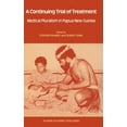 thumbnail image 1 of Culture, Illness and Healing A Continuing Trial of Treatment: Medical Pluralism in Papua New Guinea, Book 14, (Paperback), 1 of 1