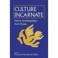 thumbnail image 1 of Culture Incarnate: Native Anthropology from Russia: Native Anthropology from Russia, (Paperback), 1 of 1