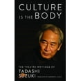 thumbnail image 1 of Culture Is the Body: The Theatre Writings of Tadashi Suzuki, (Paperback), 1 of 1