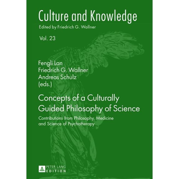Culture and Knowledge Concepts of a Culturally Guided Philosophy of Science: Contributions from Philosophy, Medicine and Science of Psychother, Book 23, (Hardcover)