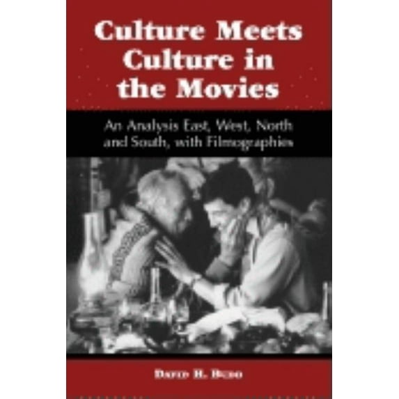 Culture Meets Culture in the Movies: An Analysis East, West, North and South, with Filmographies, (Paperback)