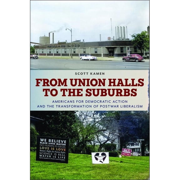 Culture and Politics in the Cold War and From Union Halls to the Suburbs: Americans for Democratic Action and the Transformation of Postwar Liberalism, (Paperback)