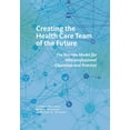 thumbnail image 1 of Culture and Politics of Health Care Work Creating the Health Care Team of the Future: The Toronto Model for Interprofessional Education and Care, (Hardcover), 1 of 1