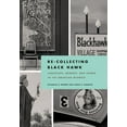 thumbnail image 1 of Culture Politics & the Built Environment Re-Collecting Black Hawk: Landscape, Memory, and Power in the American Midwest, (Hardcover), 1 of 1