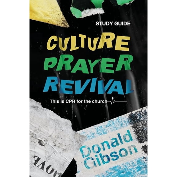Culture, Prayer, Revival Study Guide: This is CPR for the Church, (Paperback)