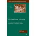 thumbnail image 1 of Culture and Religion in International Re Civilizational Identity: The Production and Reproduction of 'Civilizations' in International Relations, (Hardcover), 1 of 1
