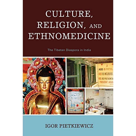 Pre-Owned Culture, Religion, and Ethnomedicine: The Tibetan Diaspora in India (Paperback 9780761841340) by Igor Pietkiewicz